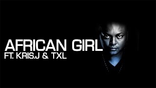 Euphonik Kris J amp TXL  African Girl Official Music Video [upl. by Varney232]