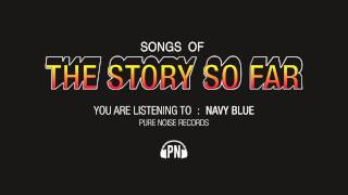 The Story So Far quotNavy Bluequot [upl. by Asereht934]