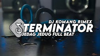 Dj Terminator Jedag Jedug Full Beat Viral Tiktok Terbaru 2023 Dj Komang Rimex  Dj Terminator Remix [upl. by Auqinal]