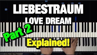 Liszt Liebestraum No 3 Love Dream Piano Tutorial  How to Play Lesson Liebesträume Part 2 of 4 [upl. by Sidnee]