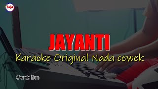 JAYANTI KARAOKE ORIGINAL NADA CEWEK [upl. by Serle193]