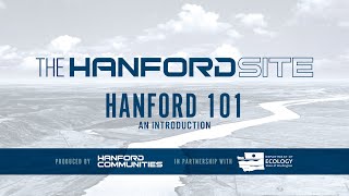 Hanford 101 – An Introduction [upl. by Souvaine]