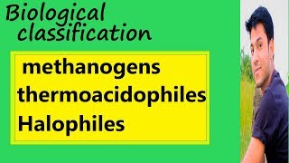 Lec6 Biological classification Hindi Methanogens Thermoacidophiles Halophiles NEETAIIMS [upl. by Akinimod706]