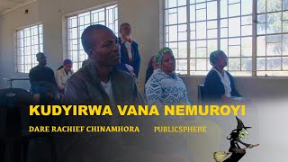 Kudyirwa Vana Nemuroyi  Dare raChief Chinhamora Publicsphere [upl. by Euqnomod155]