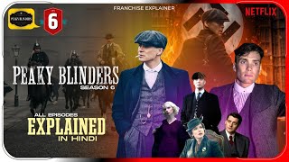 Peaky Blinders Season 6 All Episode Explained in Hindi  Netflix Series हिंदी  उर्दू  Hitesh Nagar [upl. by Nibroc]