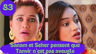 LES CONSENTEMENTS 2 épisode 83 Sanam et Seher pensent que Tanvir nest pas aveugle [upl. by Nidroj]