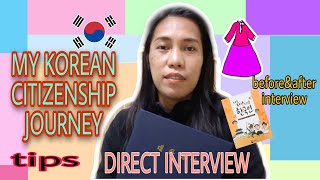 MY KOREAN CITIZENSHIP JOURNEY  DIRECT INTERVIEW  TIPS BEFORE ampAFTER THE INTERVIEW [upl. by Cartie]