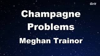 Champagne Problems  Meghan Trainor Karaoke 【No Guide Melody】 Instrumental [upl. by Arved]