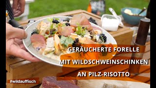 Outdoor Cooking Geräucherte Forelle mit Wildschweinschinken an PilzRisotto wildauffisch [upl. by Anaeli]