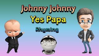 Johnny Johnny yes papa  Rhyming  Poem  Lyrics  Nursery  Kids  Animated  English [upl. by Ladd]