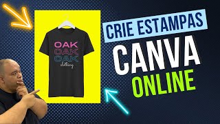 COMO CRIAR ESTAMPAS DE CAMISETAS NO CANVA ONLINE [upl. by Neros]