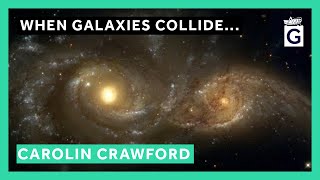 When Galaxies Collide  Professor Carolin Crawford [upl. by Llenroc677]