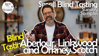 Aberlour Linkwood and Orkney Blind Scotch Samples Part 1 [upl. by Nitnert]