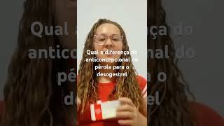 Qual a diferença do anticoncepcional pérola para o desogestrel [upl. by Princess]