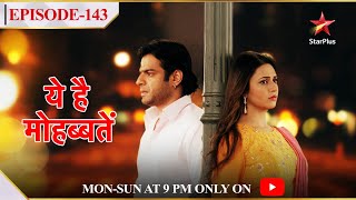 Ye Hai MohabbateinSeason 1  Episode 143 [upl. by Arman]