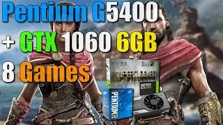 Pentium G5400  GTX 1060 6GB Test in 8 Games [upl. by Hughett161]