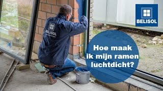 Hoe maak ik de dagkanten van mijn ramen luchtdicht  Belisol [upl. by Leseil]