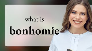 Bonhomie • meaning of BONHOMIE [upl. by Enois917]