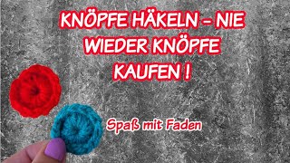 KNÖPFE HÄKELN  NIE WIEDER KNÖPFE KAUFEN [upl. by Nashoma891]