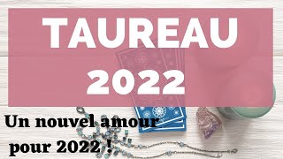 TAUREAU 2022  Une nouvelle histoire amoureuse 🔮 [upl. by Mackler]