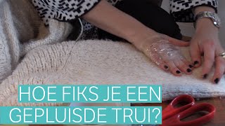 Hoe fiks je een gepluisde trui [upl. by Eliason]