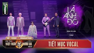 LÀ ANH ĐÓ  TIẾT MỤC VOCAL NHÀ CÁ LỚN  CÔNG DIỄN 3 ANH TRAI VƯỢT NGÀN CHÔNG GAI 2024 [upl. by Margarethe]