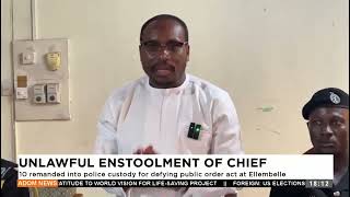 Unlawful Enstoolment of Chief 10 remanded into police custody for defying Public Order at Ellembelle [upl. by Neilla]