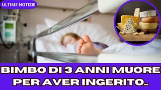 BIMBO DI 3 ANNI MUORE PER AVER INGERITO FORMAGGIO [upl. by Lamarre]