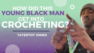 YOUNG BLACK MAN CROCHETING ALL OF YOUR QUESTIONS ANSWERED [upl. by Biddick]