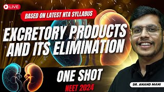 Excretory Products and Its Elimination  ONE SHOT🔥 Latest NTA Syllabus  NEET 2024  Dr Anand Mani [upl. by Haraz]