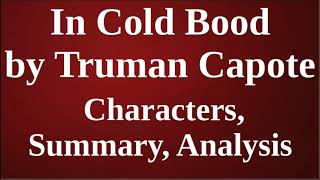 In Cold Blood by Truman Capote  Characters Summary Analysis [upl. by Nauwtna692]