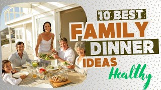 10 Best Healthy Dinner Ideas for the Whole Family [upl. by Aibos]