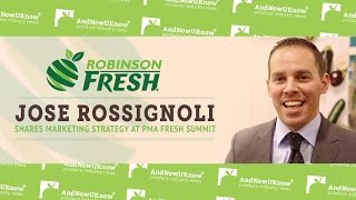 AndNowUKnow  Jose Rossignoli Shares Robinson Freshs 4 Differentiators at PMA Fresh Summit [upl. by Dielu55]