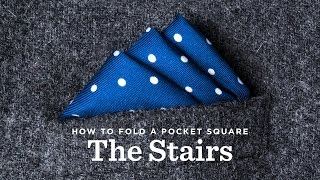 How To Fold A Pocket Square  The Stairs Fold [upl. by Baskett]