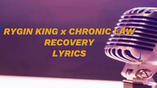 Rygin king x Chronic Law  Recovery Lyrics [upl. by Ahsilet352]