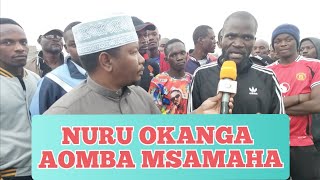 NURU OKANGA AOMBA MSAMAHA BAADA YA KUSEMA WAARABU WANYONGWE [upl. by Remmos782]