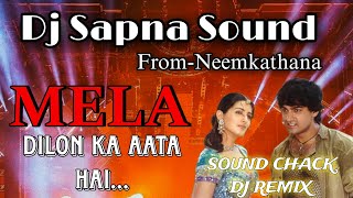 DJ SAPNA SOUND NEEMKATHANASOUND CHECK SONG 2024MELA DILON KA AATA HAI ssnkt [upl. by Traci536]