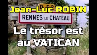 Rennes le Château  Le trésor est au VATICAN  JeanLuc ROBIN exmaire de Rennes le château [upl. by Amadeo]