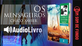 Áudio Livro Espírita Os Mensageiros  Chico Xavier  SOM DE FUNDO  2º LIVRO  Português [upl. by Nore263]