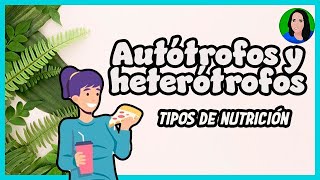 Autótrofos y heterótrofos  Tipos de Nutrición [upl. by Nash505]