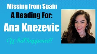 Ana Knezevic  Missing From Spain tarot reading [upl. by Llertrac]