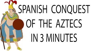 Spanish Conquest of the Aztecs  3 Minute History [upl. by Adranoel]