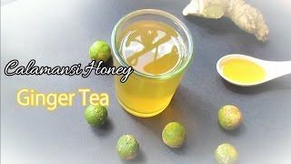 Calamansi Honey Ginger Tea [upl. by Sremmus]