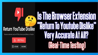 Is The Browser Extension quotReturn To Youtube Dislikequot Very Accurate At All RealTime Testing [upl. by Danelle]