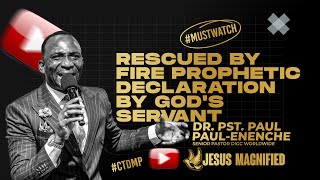 RESCUED BY FIRE PROPHETIC DECLARATION BY GODS SERVANT DR PST PAUL ENENCHEdrpaulenenche trending [upl. by Boar]