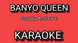 BANYO QUEEN KARAOKE l Song by Andrew E [upl. by Nelehyram824]