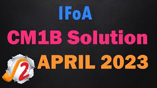 IFoA CM1B April 2023 Solutions [upl. by Andriana]