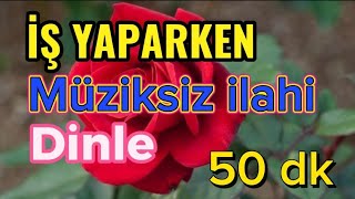 İŞ YAPARKEN MÜZİKSİZ İLAHİ [upl. by Llenor]