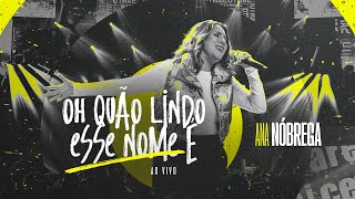 Ana Nóbrega  Oh Quão Lindo Esse Nome É Ao Vivo [upl. by Lenette]