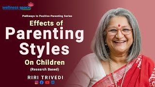 Effect of Parenting Styles on Children  Riri Trivedi  Wellness Space [upl. by Domineca557]